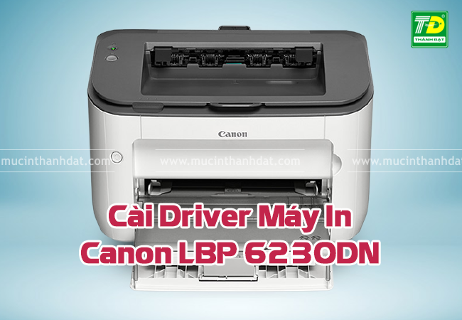 Hướng Dẫn Cài Đặt Driver Máy In Canon LBP 6230DN